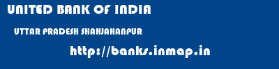 UNITED BANK OF INDIA  UTTAR PRADESH SHAHJAHANPUR    banks information 